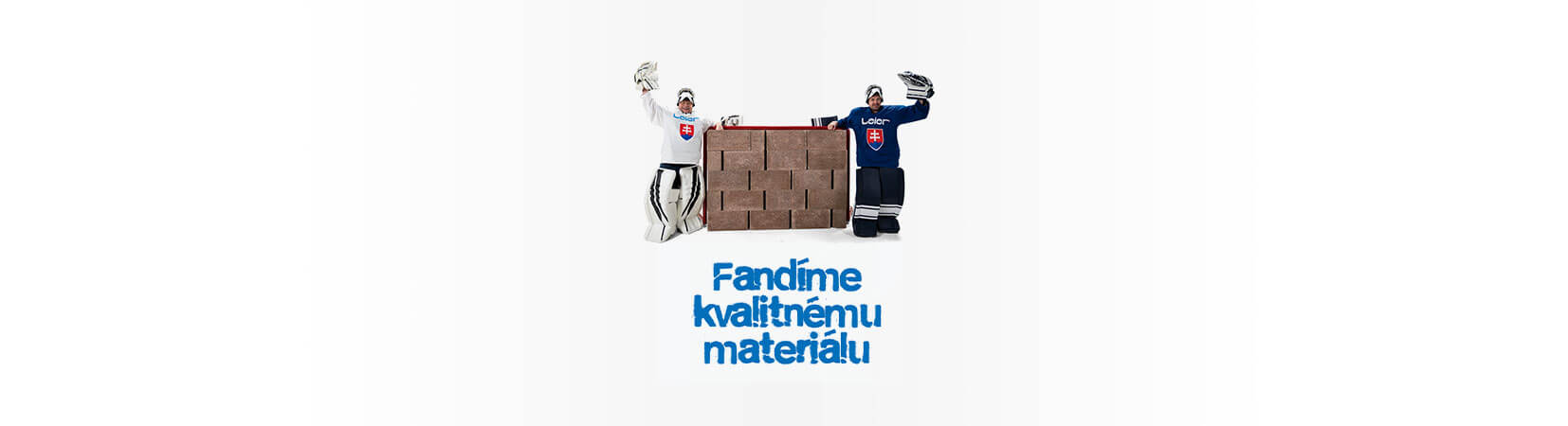 Fandíme kvalitnému materiálu
